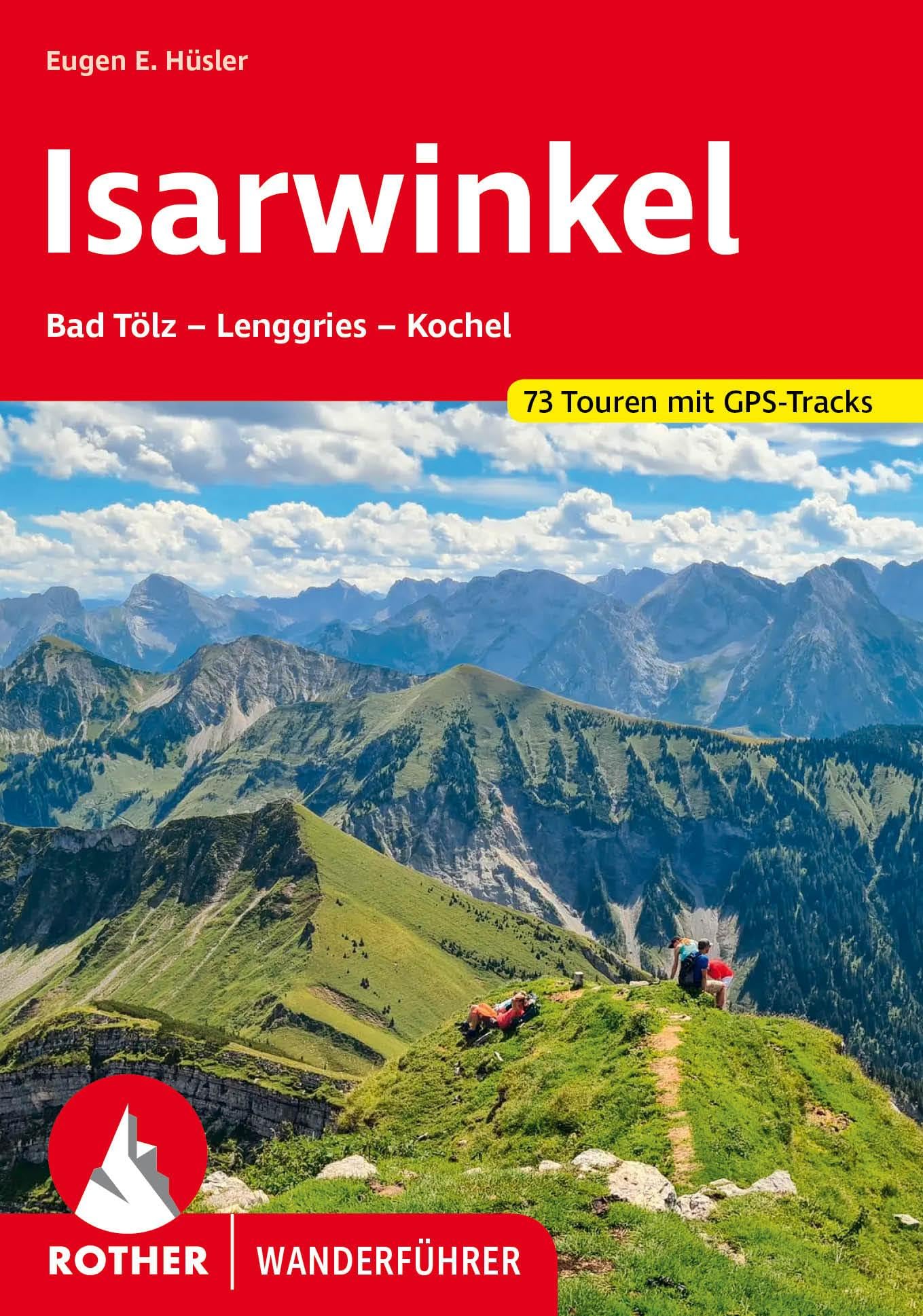 Isarwinkel: Bad Tölz – Lenggries – Kochel. 73 Touren mit GPS-Tracks (Rother Wanderführer)