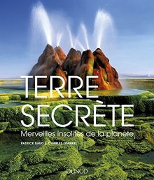 Terre secrète : merveilles insolites de la planète