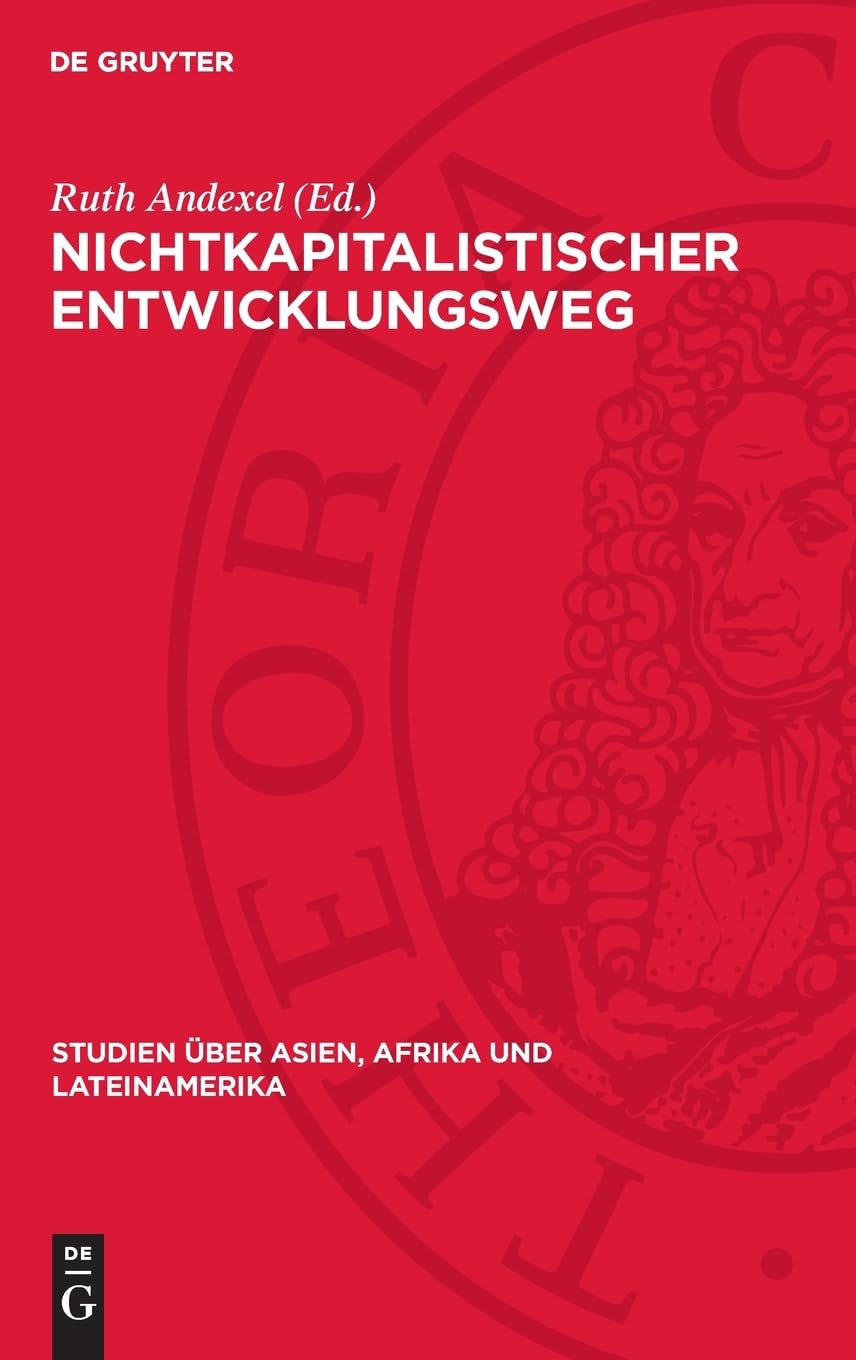 Nichtkapitalistischer Entwicklungsweg: Aktuelle Probleme in Theorie und Praxis. Protokoll einer Konferenz des Zentralen Rates für Asien-, Afrika- und ... über Asien, Afrika und Lateinamerika, 1)
