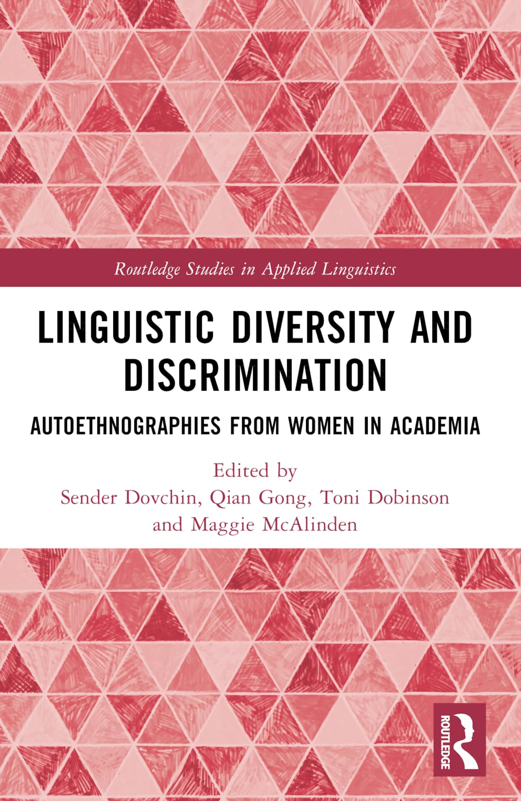 Linguistic Diversity and Discrimination: Autoethnographies from Women in Academia (Routledge Studies in Applied Linguistics)