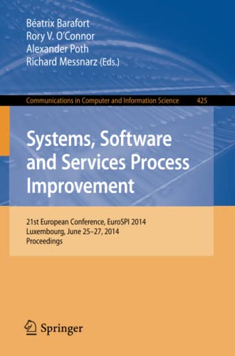Systems, Software and Services Process Improvement: 21st European Conference, EuroSPI 2014, Luxembourg, June 25-27, 2014. Proceedings (Communications in Computer and Information Science, Band 425)
