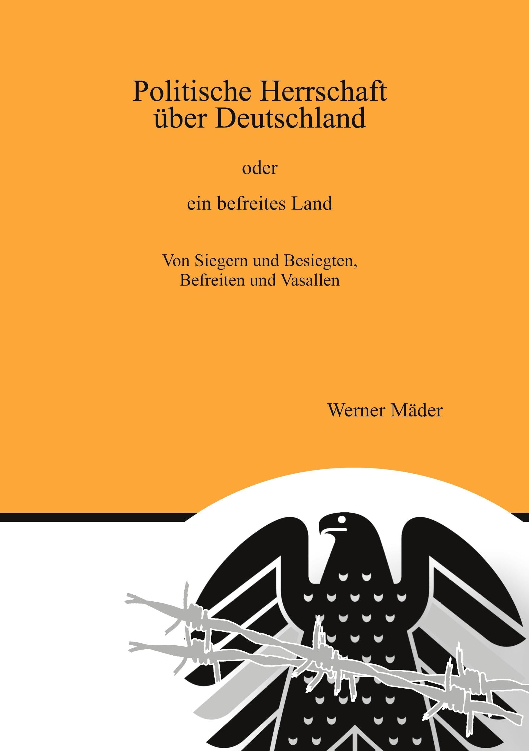 Politische Herrschaft über Deutschland: oder ein befreites Land