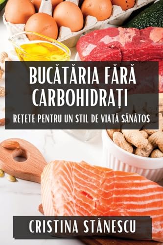 Buc¿t¿ria F¿r¿ Carbohidra¿i: Re¿ete pentru Un Stil de Via¿¿ S¿n¿tos