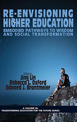 Re-Envisioning Higher Education: Embodied Pathways to Wisdom and Social Transformation (Hc) (Transforming Education for the Future)