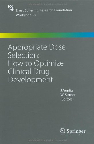 Appropriate Dose Selection - How to Optimize Clinical Drug Development (Ernst Schering Foundation Symposium Proceedings)