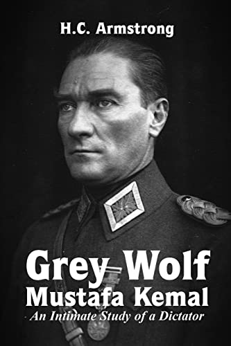 Armstrong, Harold Courtenay Grey Wolf – Mustafa Kemal