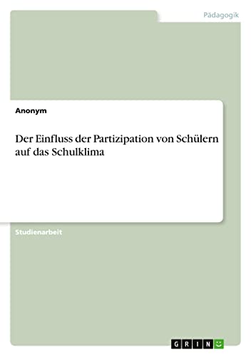Der Einfluss der Partizipation von Schülern auf das Schulklima