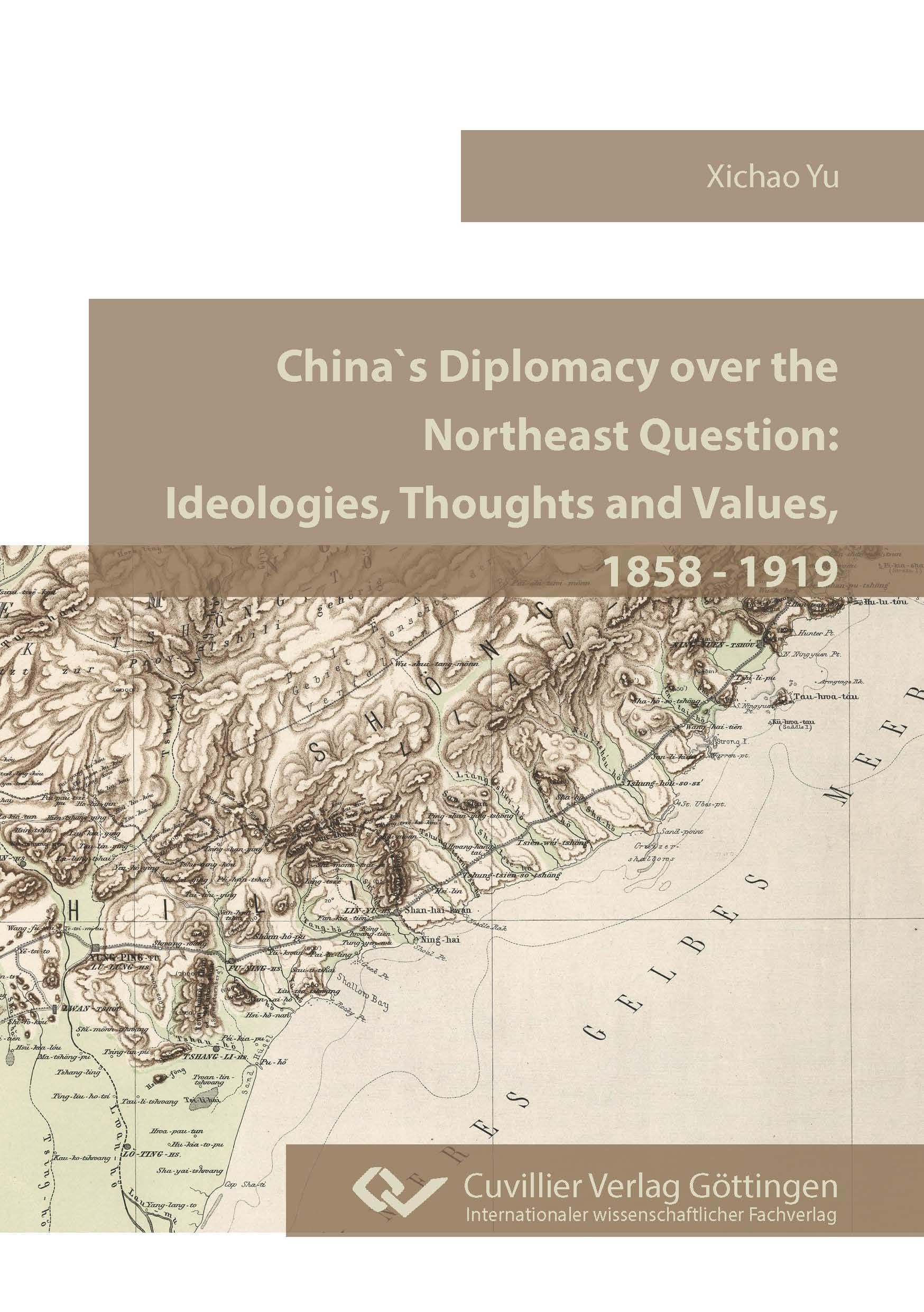 China’s Diplomacy over the Northeast Question: Ideologies, Thoughts and Values, 1858 - 1919