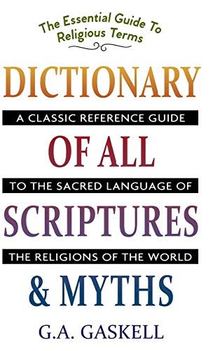 Gaskell, G. A. Dictionary Of All Scriptures And Myths