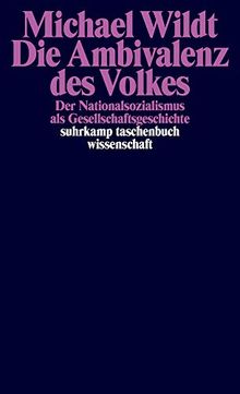 Die Ambivalenz des Volkes: Der Nationalsozialismus als Gesellschaftsgeschichte (suhrkamp taschenbuch wissenschaft)