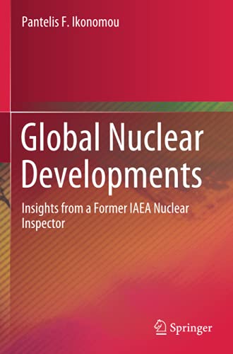 Global Nuclear Developments: Insights from a Former IAEA Nuclear Inspector