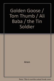 Golden Goose / Tom Thumb / Ali Baba / the Tin Soldier