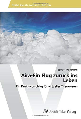 Aira-Ein Flug zurück ins Leben: Ein Designvorschlag für virtuelles Therapieren