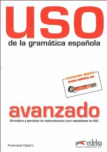 USO De LA Gramatica Espanola: Nivel Avanzado - New Edition 2011 (Revised and in Colour)