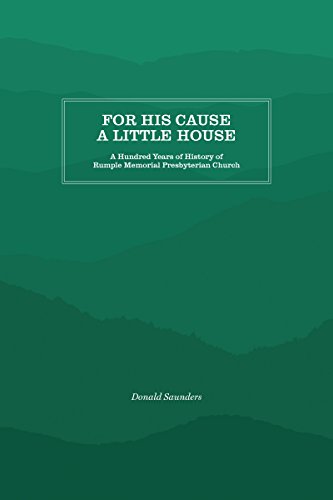 For His Cause a Little House: A Hundred Year History of Rumple Memorial Presbyterian Church