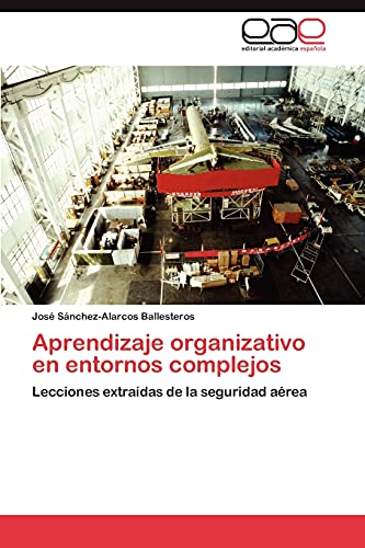 Aprendizaje organizativo en entornos complejos: Lecciones extraídas de la seguridad aérea