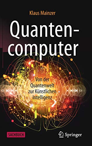 Quantencomputer: Von der Quantenwelt zur Künstlichen Intelligenz