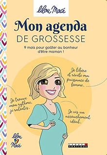 Mon agenda de grossesse : 9 mois pour goûter au bonheur d'être maman !