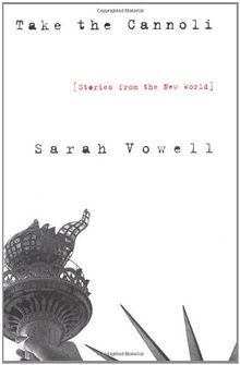 Take the Cannoli: Stories from the New World von Sarah Vowell | Buch | Zustand gut