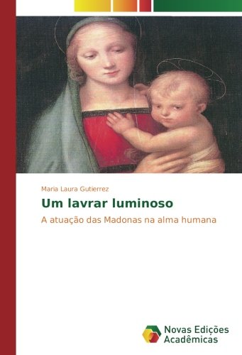 Um lavrar luminoso: A atuação das Madonas na alma humana