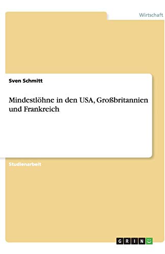 Mindestlöhne in den USA, Großbritannien und Frankreich
