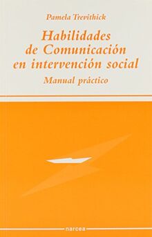 Habilidades de comunicación en intervención social : manual práctico (Sociocultural, Band 51)