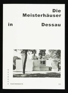 Die Meisterhäuser in Dessau: Bauhaus Taschenbuch Nr. 10