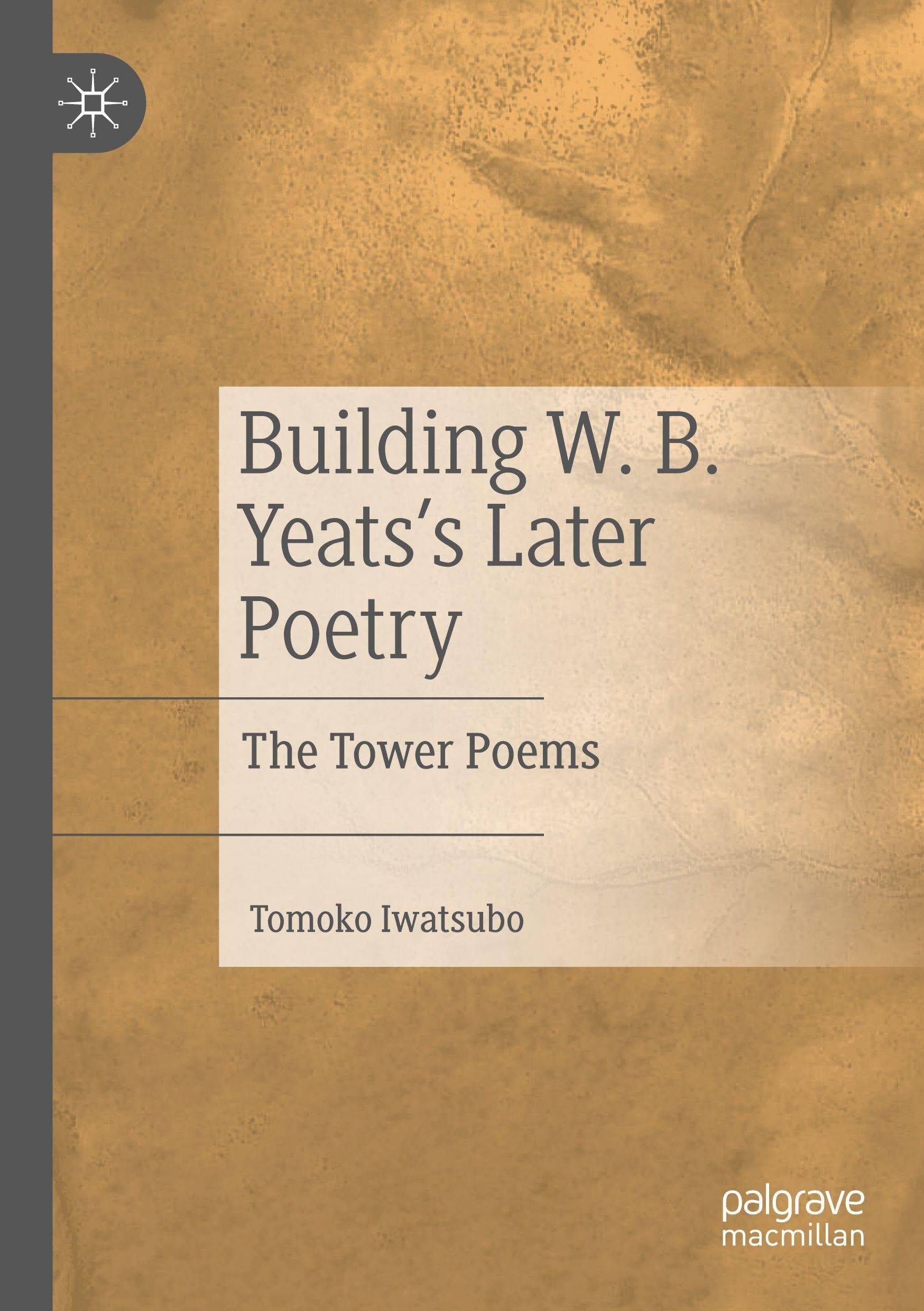 Building W. B. Yeats's Later Poetry