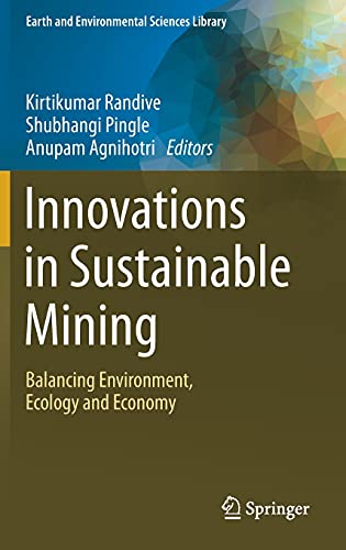 Innovations in Sustainable Mining: Balancing Environment, Ecology and Economy (Earth and Environmental Sciences Library)