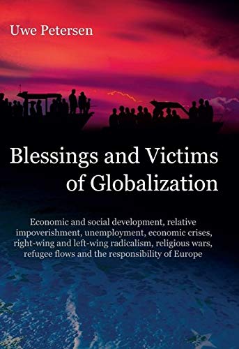 Blessings and Victims of Globalization: Economic and social development, relative impoverishment, unemployment, economic crises, right-wing and ... flows and the responsibility of Europe