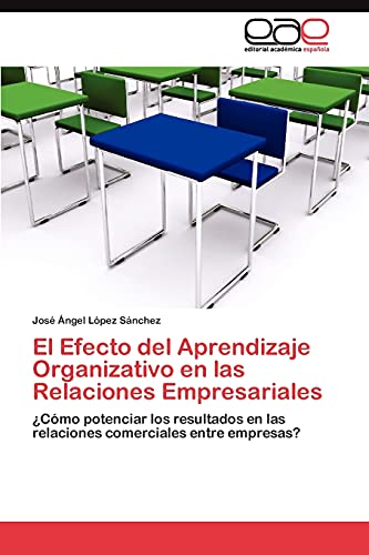 El Efecto del Aprendizaje Organizativo en las Relaciones Empresariales: ¿Cómo potenciar los resultados en las relaciones comerciales entre empresas?