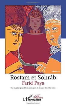 Rostam et Sohrâb : une tragédie épique librement inspirée du Livre des rois de Ferdowsi