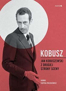 Kobusz: Jan Kobuszewski z drugiej strony sceny