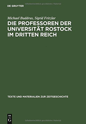 Die Professoren der Universität Rostock im Dritten Reich: Ein biographisches Lexikon (Texte und Materialien zur Zeitgeschichte, Band 16)