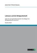 Luhmann und die Weltgesellschaft: Lässt sich auf systemtheoretischer Grundlage eine Weltgesellschaft erkennen?