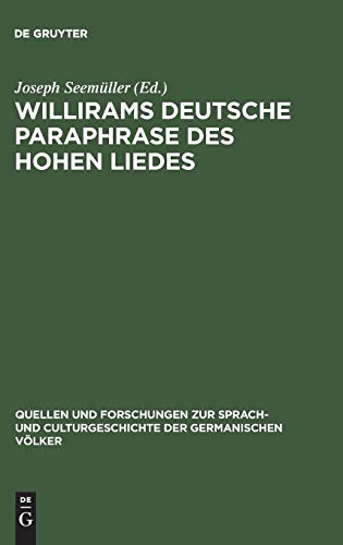 Willirams deutsche Paraphrase des Hohen Liedes: Mit Einleitung und Glossar (Quellen und Forschungen zur Sprach- und Culturgeschichte der germanischen Völker, 28, Band 28)