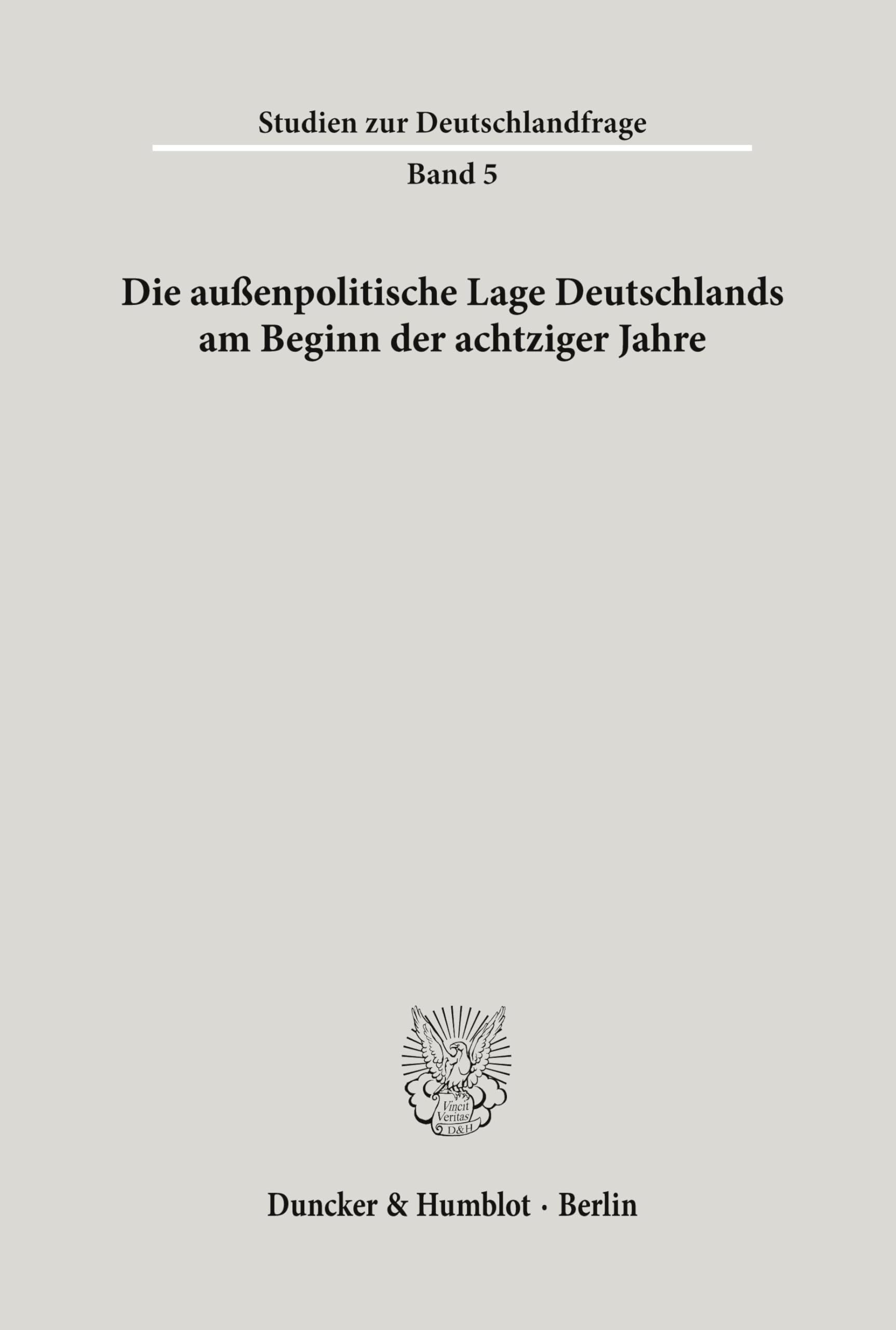 Die außenpolitische Lage Deutschlands am Beginn der achtziger Jahre. (Studien zur Deutschlandfrage, Band 5)