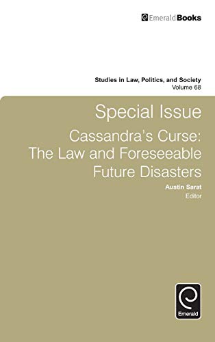 Special Issue Cassandra's Curse: The Law and Foreseeable Future Disasters (Studies in Law Politics and Society, 68, Band 68)