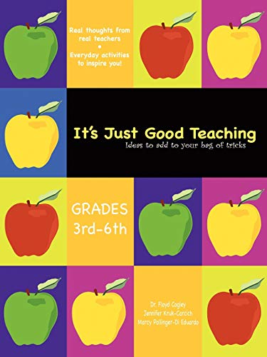 It's Just Good Teaching: Ideas to Add to Your Bag of Tricks: Grades 3rd-6th