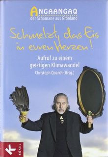 Schmelzt das Eis in euren Herzen!: Aufruf zu einem geistigen Klimawandel