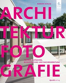 Architekturfotografie: Technik, Aufnahme, Bildgestaltung und Nachbearbeitung