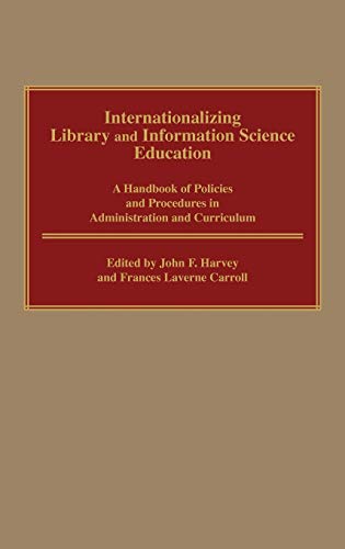 Internationalizing Library and Information Science Education: A Handbook of Policies and Procedures in Administration and Curriculum