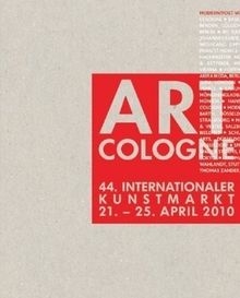 Art Cologne 2010: 44. Internationaler Kunstmarkt 21.-25. April 2010