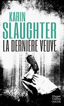 Une enquête de Will Trent. La dernière veuve