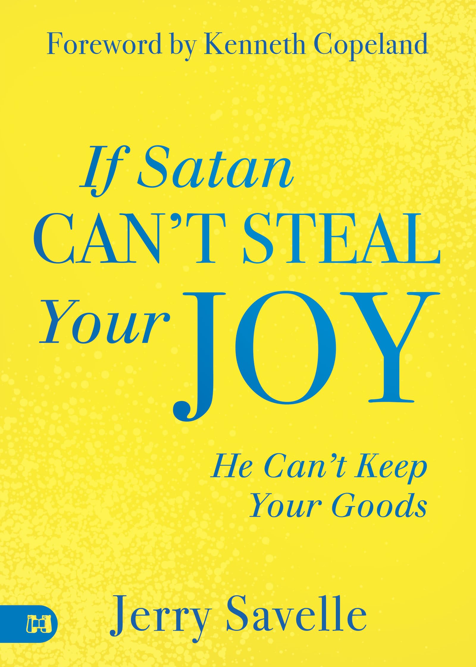 If Satan Can't Steal Your Joy...: He Can't Keep Your Goods