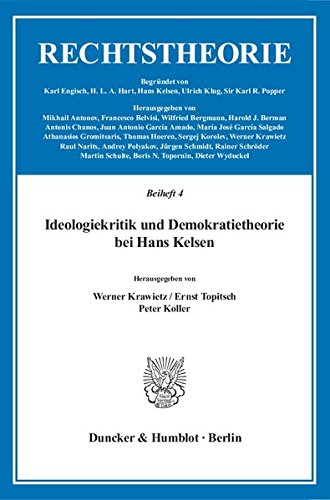 Ideologiekritik und Demokratietheorie bei Hans Kelsen. (Rechtstheorie. Beihefte)