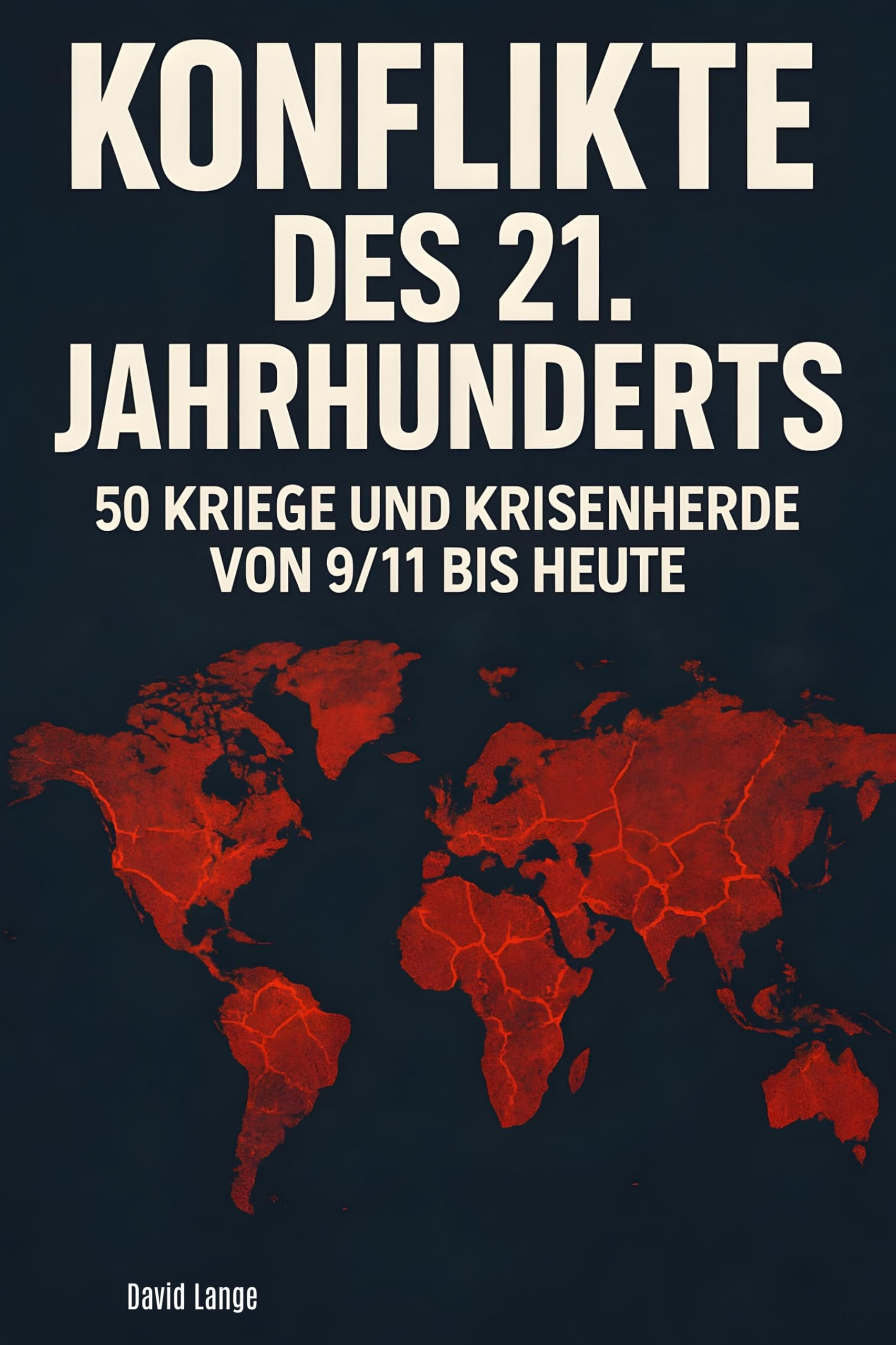 Konflikte des 21. Jahrhunderts: 50 Kriege und Krisenherde von 9/11 bis heute