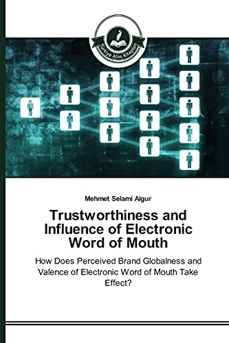 Trustworthiness and Influence of Electronic Word of Mouth: How Does Perceived Brand Globalness and Valence of Electronic Word of Mouth Take Effect?