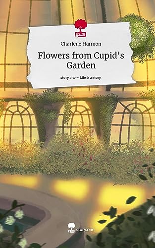 Flowers from Cupid's Garden. Life is a Story - story.one