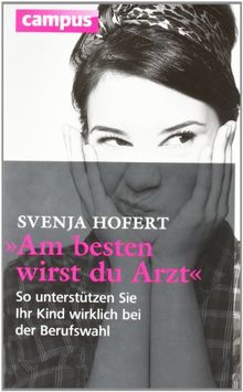 "Am besten wirst du Arzt": So unterstützen Sie Ihr Kind wirklich bei der Berufswahl